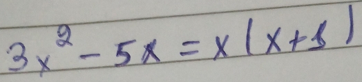 3x^2-5x=x(x+1)