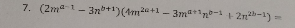 (2m^(a-1)-3n^(b+1))(4m^(2a+1)-3m^(a+1)n^(b-1)+2n^(2b-1))=