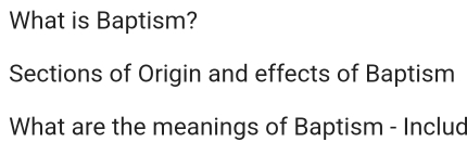 What is Baptism? 
Sections of Origin and effects of Baptism 
What are the meanings of Baptism - Includ