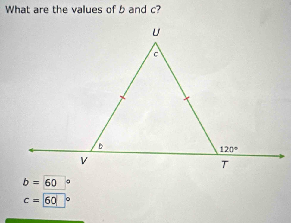 What are the values of b and c?
b=60°
c=60°