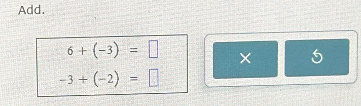 Add.
6+(-3)=□
6
-3+(-2)=□