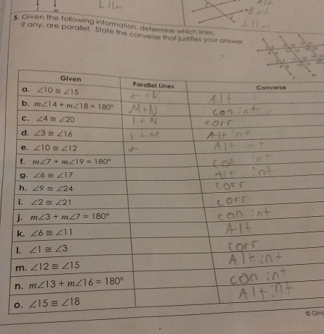 5, Given the following information, determine which lines.
if any, are parallel. State the converse that justifies your answer
Gino