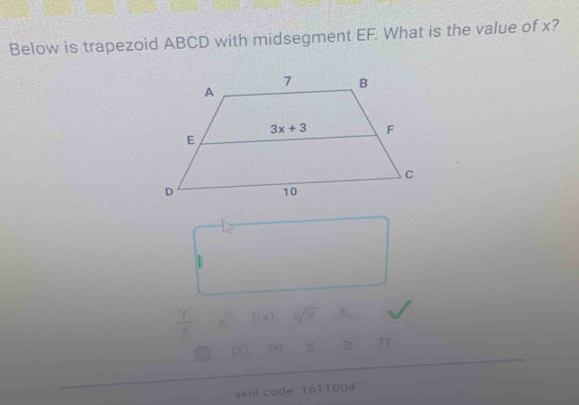 Below is trapezoid ABCD with midsegment EF. What is the value of x?
 Y/X  x^2 f(x) sqrt[3](x)
p [X] < 2 n
skill cade 1611004