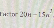 Factor 20n-15n^2