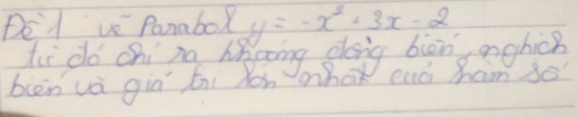 DE lve Panabox y=-x^2+3x-2
ti dó chí na lk 
bièn và già tni xon cad ham 30