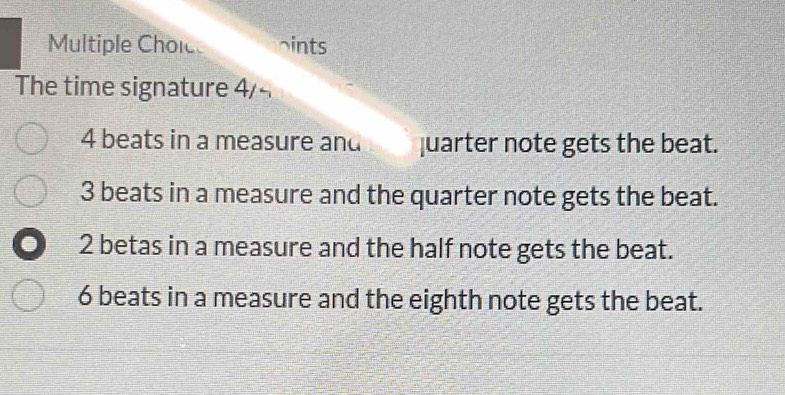 Multiple Chole oints
The time signature 4/
4 beats in a measure and juarter note gets the beat.
3 beats in a measure and the quarter note gets the beat.
0 2 betas in a measure and the half note gets the beat.
6 beats in a measure and the eighth note gets the beat.