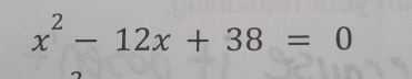 x^2-12x+38=0