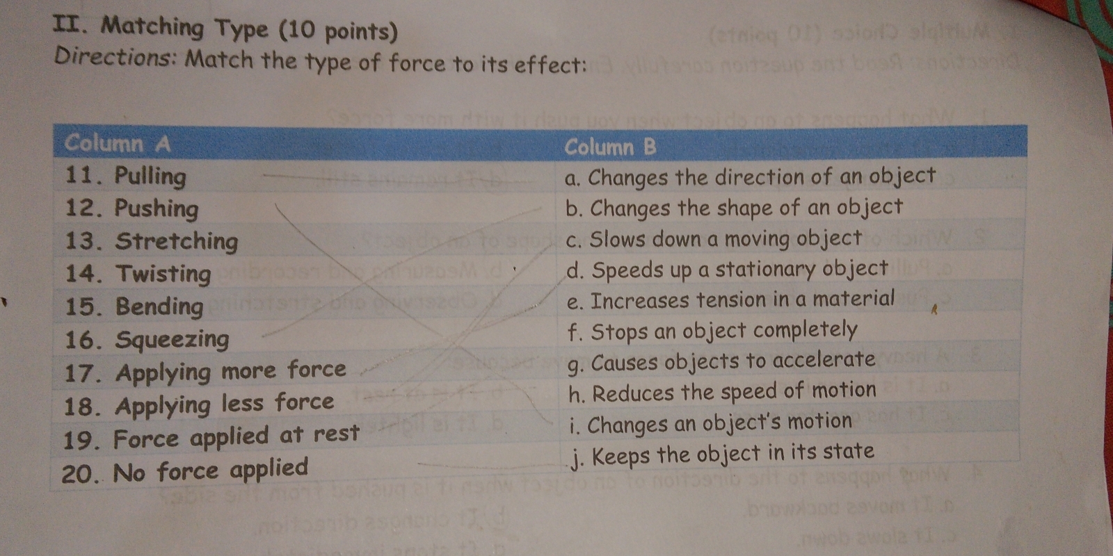 Matching Type (10 points) 
Directions: Match the type of force to its effect: