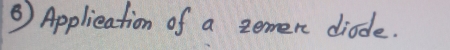 ③) Applieation of a zemer diade.