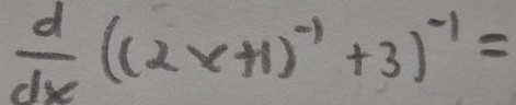  d/dx ((2x+1)^-1+3)^-1=