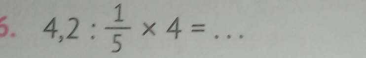 4,2: 1/5 * 4= _