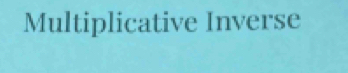 Multiplicative Inverse