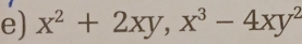 x^2+2xy, x^3-4xy^2