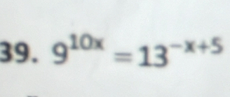 9^(10x)=13^(-x+5)