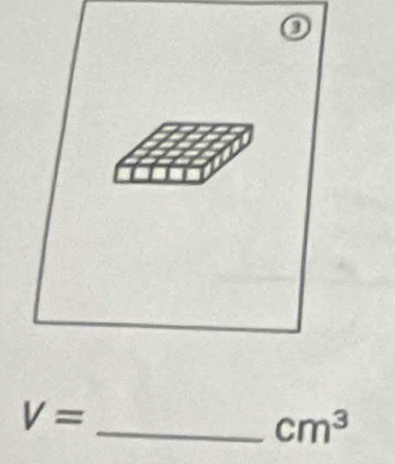 V=
_ cm^3