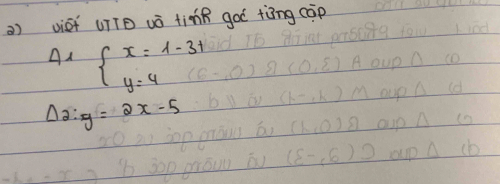 ) vief uīT wò tìmR goó tēng cāp
A1 beginarrayl x=1-3t y=4endarray.
Delta _2:y=2x-5