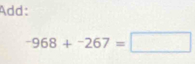 Add:
-968+-267=□