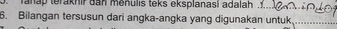 Tanap teraknir dari menulis teks eksplanasí adalah ._ 
6. Bilangan tersusun dari angka-angka yang digunakan untuk._