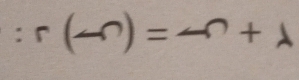 :r(-r)=-r+lambda