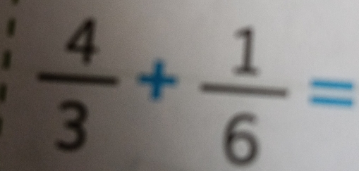  4/3 + 1/6 =