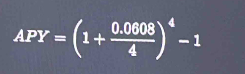 APY=(1+ (0.0608)/4 )^4-1