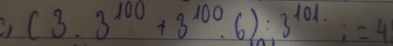 LL (3.3^(100)+3^(100).6):3^(101):=4