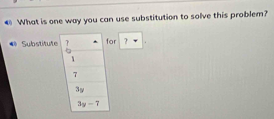 What is one way you can use substitution to solve this problem?
Substituter