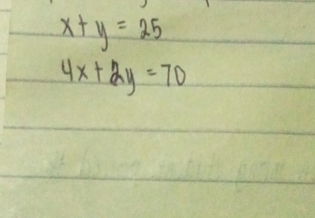 x+y=25
4x+2y=70