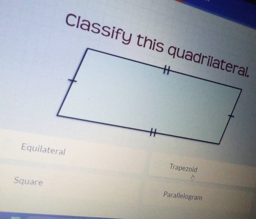 Trapezoid 
Square Parallelogram