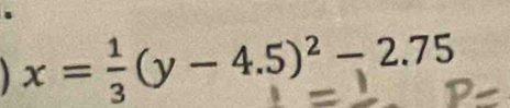 x =(y - 4.5)² - 2.75