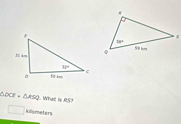 △ DCE≌ △ RSQ. What is RS?
□ kilometers