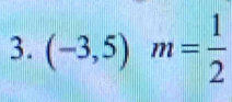 (-3,5)m= 1/2 