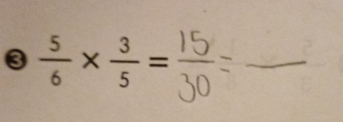 3  5/6 *  3/5 =
_