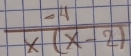  (-4)/x(x-2) 