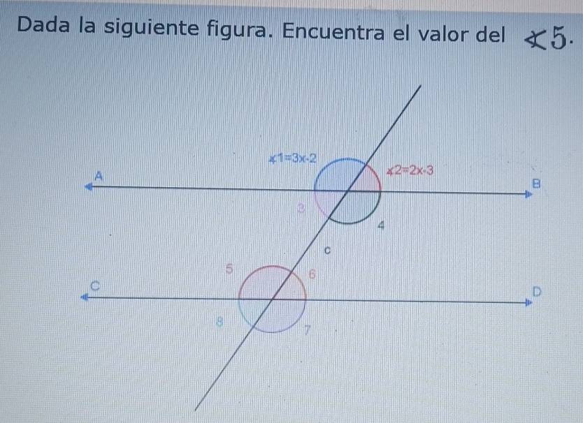 Dada la siguiente figura. Encuentra el valor del ∠ 5.