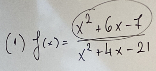 (1 ) f(x)= (sqrt(x^2+6x-7))/x^2+4x-21 