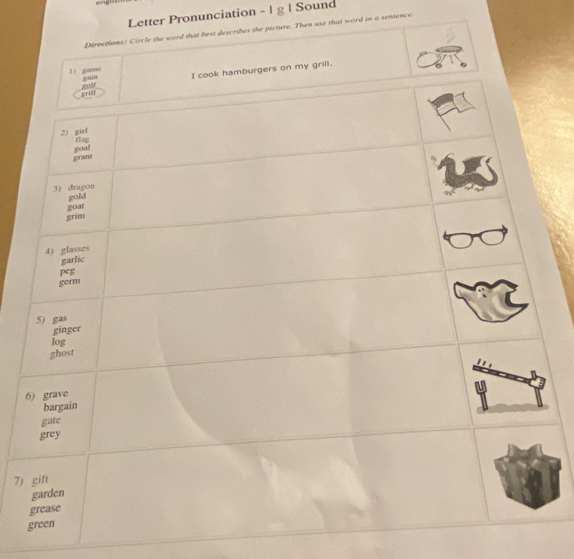 en gn 
Letter Pronunciation - | g | Sound 
Directions: Circle the word that best describes the picture. Then use that word in a sentence. 
7)