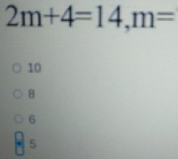 2m+4=14, m=
10
8
6 . 5