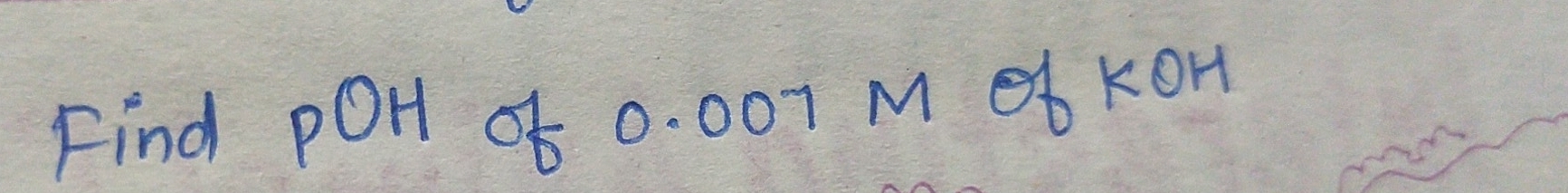 Find pOH f 0. 007 M b KOH