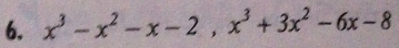 x^3-x^2-x-2, x^3+3x^2-6x-8