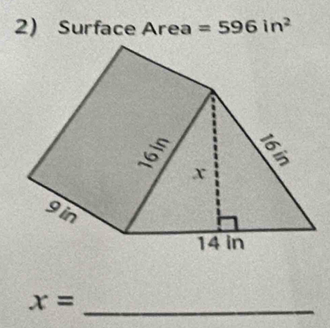 Surface Ar e 1 =596in^2
x= _