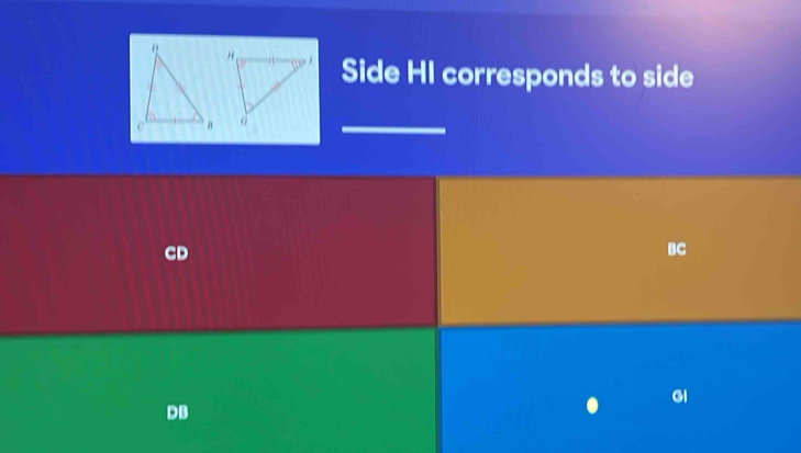 Side HI corresponds to side 
_
CD
BC
Gl