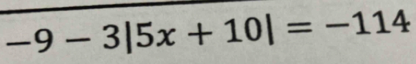 -9-3|5x+10|=-114