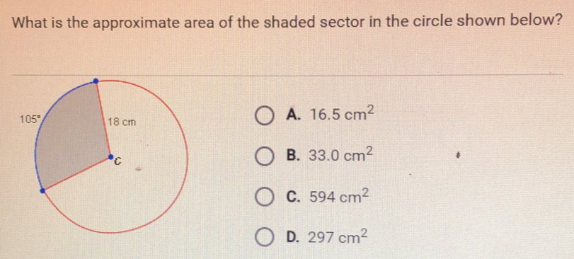 What is the approximate area of the shaded sector in the circle shown below?
A. 16.5cm^2
B. 33.0cm^2
C. 594cm^2
D. 297cm^2