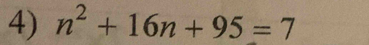 n^2+16n+95=7