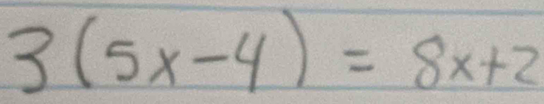 3(5x-4)=8x+2