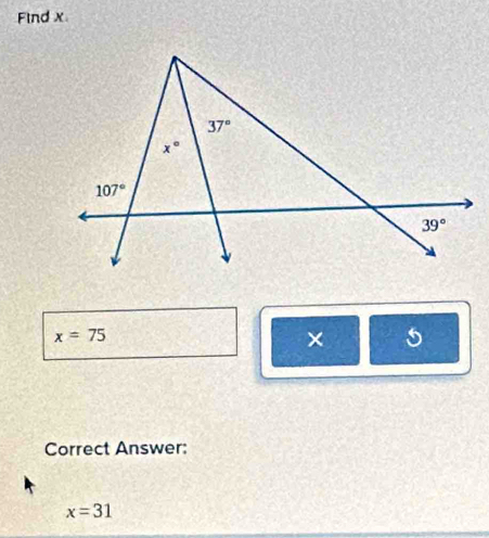 Find x
x=75
× 5
Correct Answer:
x=31