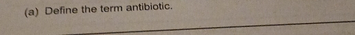 Define the term antibiotic.