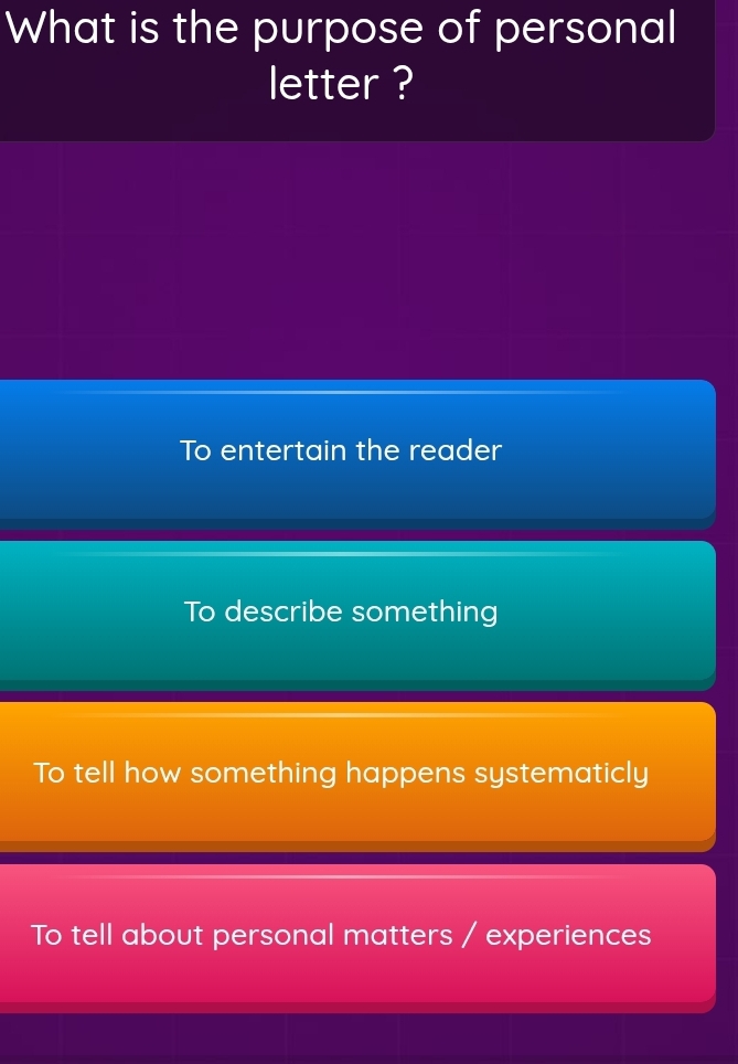 Telah dijawab:What is the purpose of personal letter ? To entertain the ...