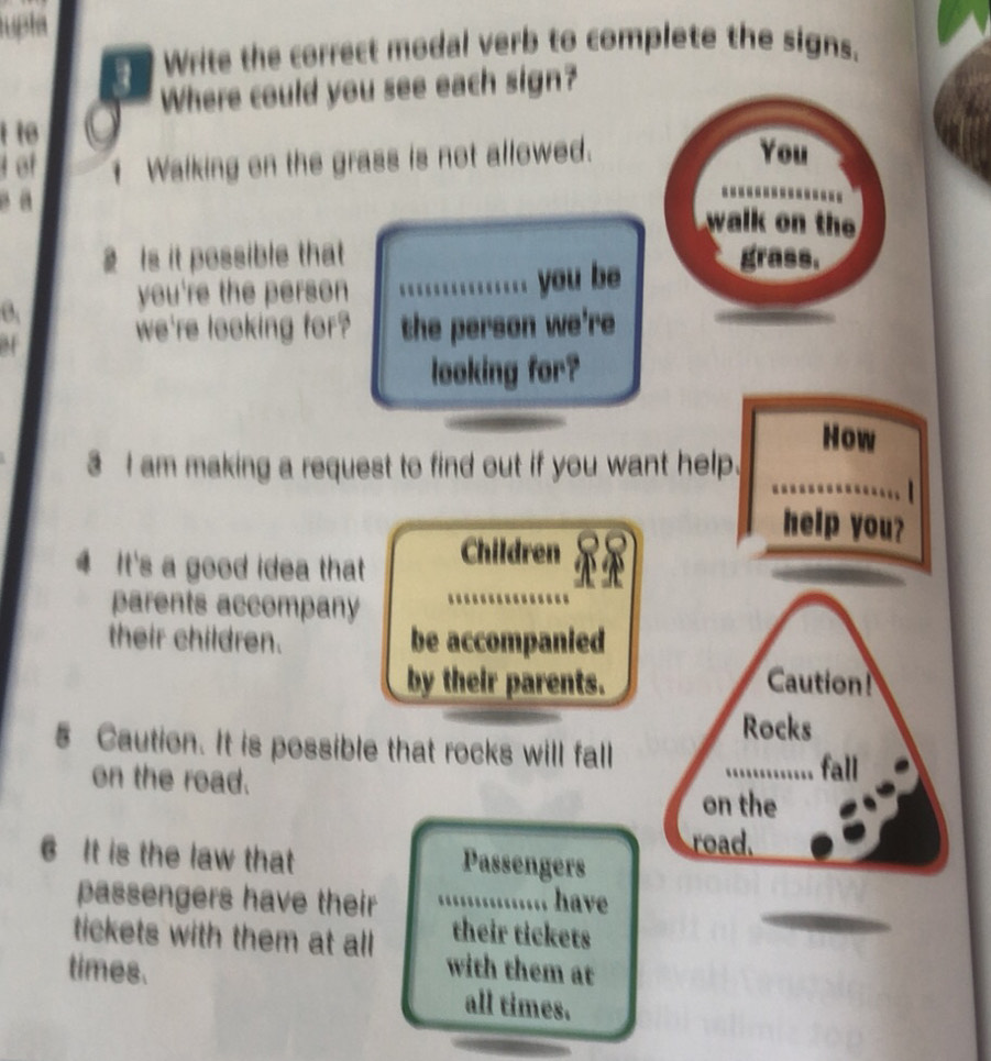Risolto:Write the correct modal verb to complete the signs. Where could ...